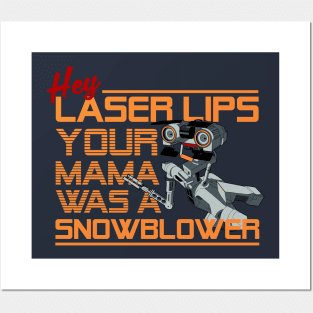 Hey Laser Lips. Your Mama was a Snowblower! Posters and Art